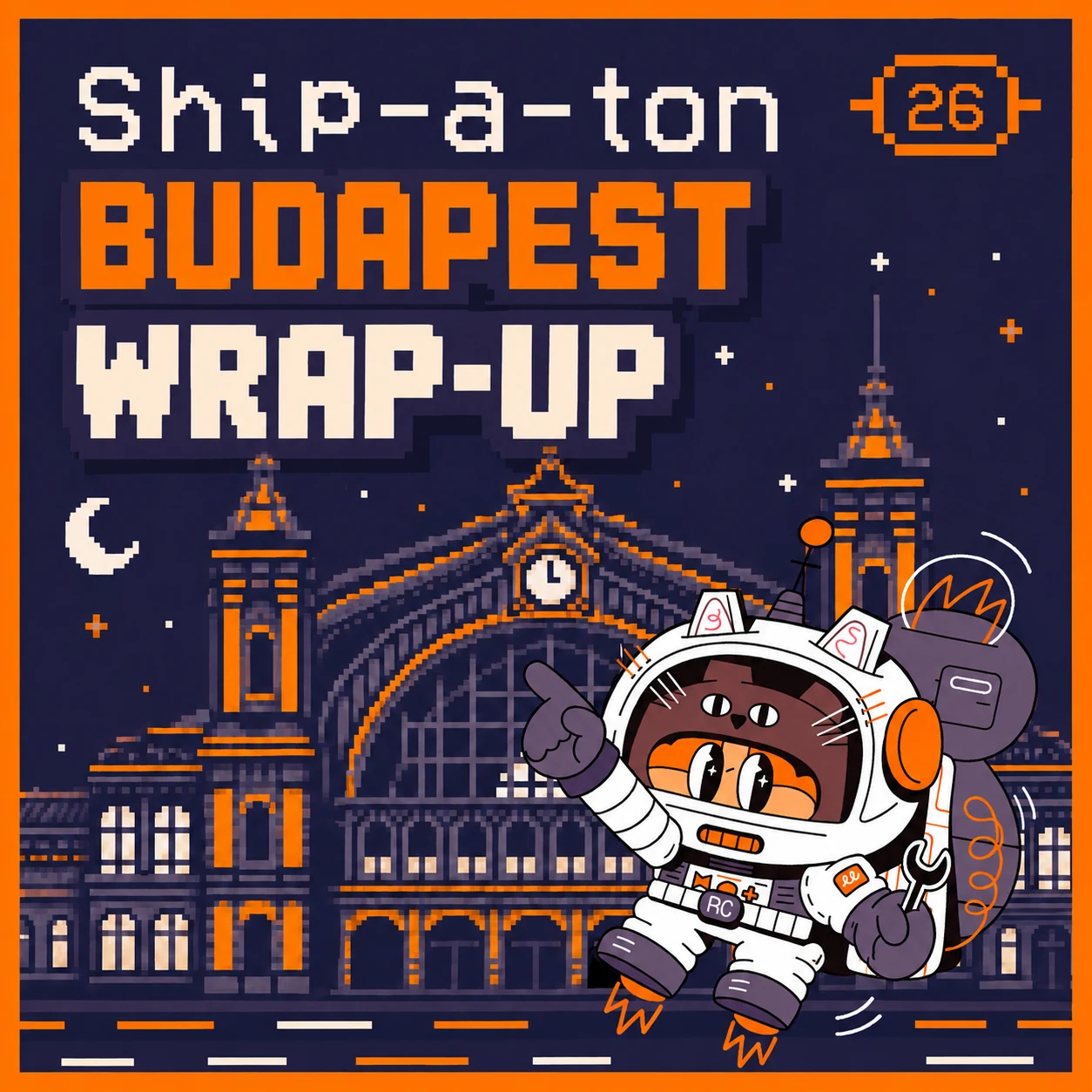 Ship-a-ton Budapest Wrap-up 2026 poster with a rocket-cat astronaut in front of Nyugati railway station